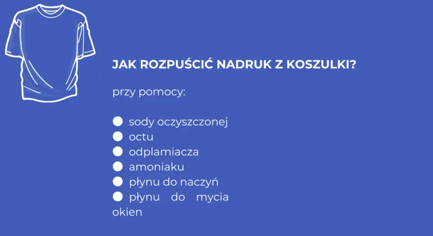 Jak usunąć nadruk z koszulki? Lista domowych sposobów: soda, ocet, odplamiacz, amoniak, płyn do naczyń, płyn do mycia okien.