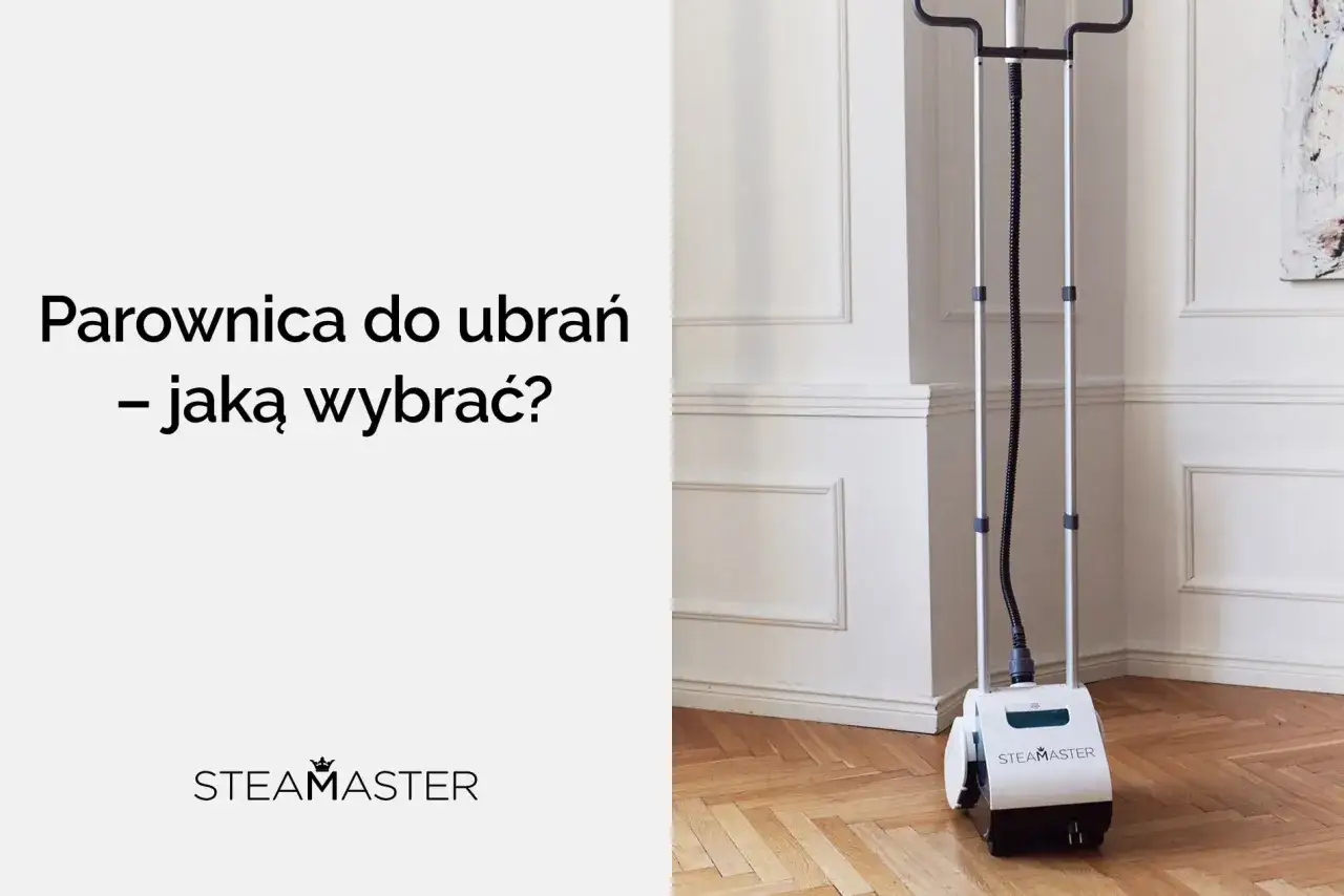Parownica do ubrań Steam Master. Jaka parownica do ubrań najlepsza? Dowiedz się, jak wybrać idealną do Twoich potrzeb.